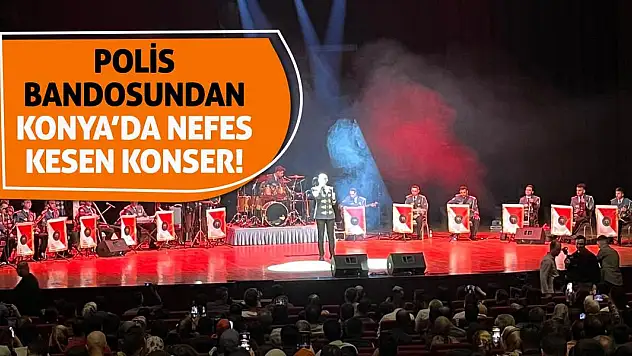 Polis Bandosundan Konya'da Nefes Kesen Konser!
