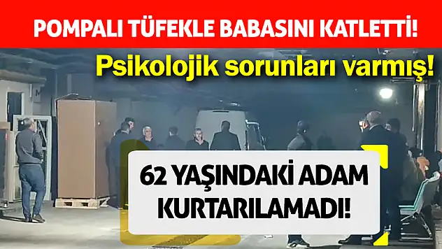 Pompalı Tüfekle Babasını Katletti!