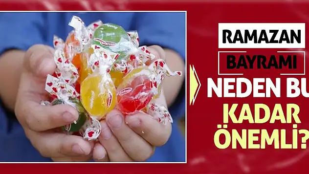 Ramazan Bayramı neden bu kadar önemli? İşte cevabı!