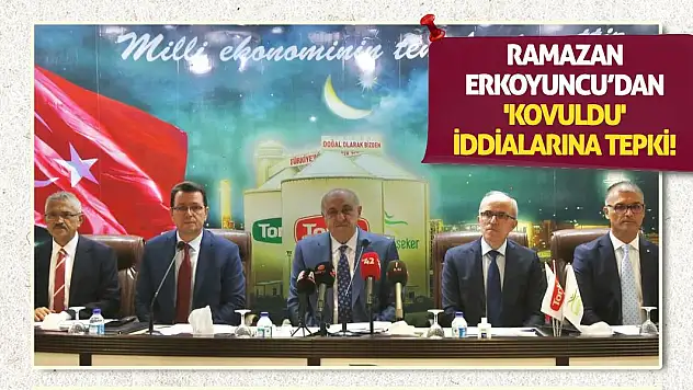 Ramazan Erkoyuncu'dan 'Kovuldu' İddialarına Tepki!