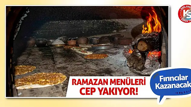 Ramazan Menüleri Cep Yakıyor! Fırıncılar Kazanacak!