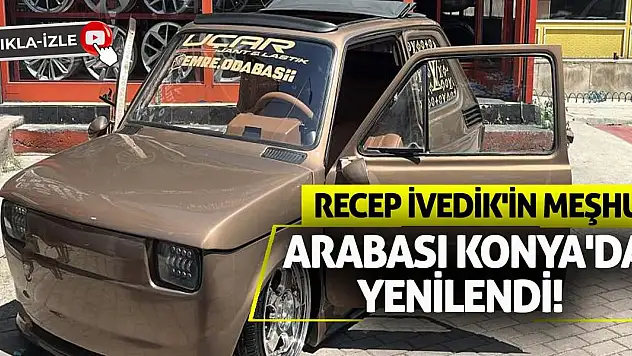 Recep İvedik'in Meşhur Arabası Konya'da Yenilendi!