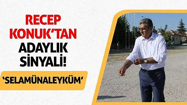 Recep Konuk'tan Adaylık Sinyali! Selamünaleyküm!