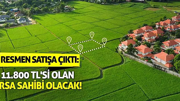Resmen Satışa Çıktı: 11.800 TL'si Olan Arsa Sahibi Olacak!