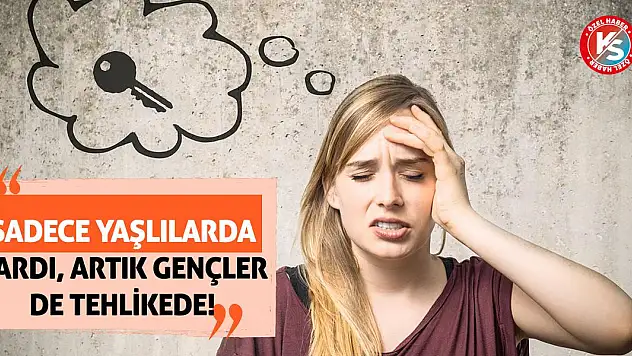 Sadece yaşlılarda vardı, artık gençler de tehlikede!