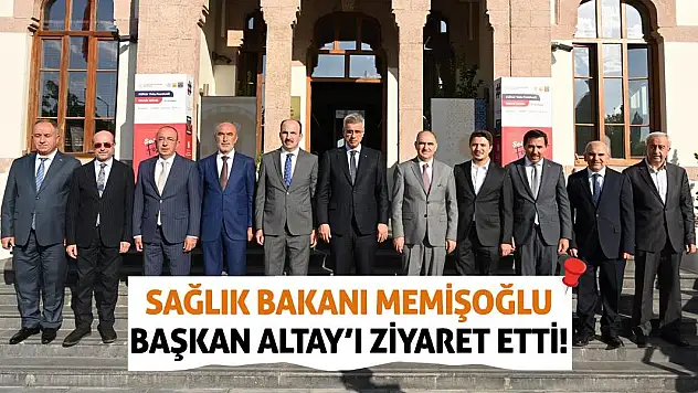 Sağlık Bakanı Memişoğlu Başkan Altay'ı Ziyaret Etti