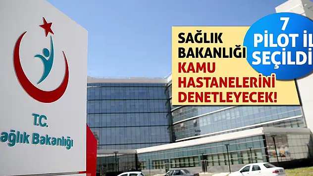 Sağlık Bakanlığı Kamu Hastanelerini Denetleyecek! 7 Pilot İl Seçildi!