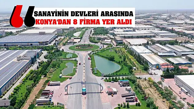 Sanayinin Devleri Arasında Konya'dan 8 Firma Yer Aldı