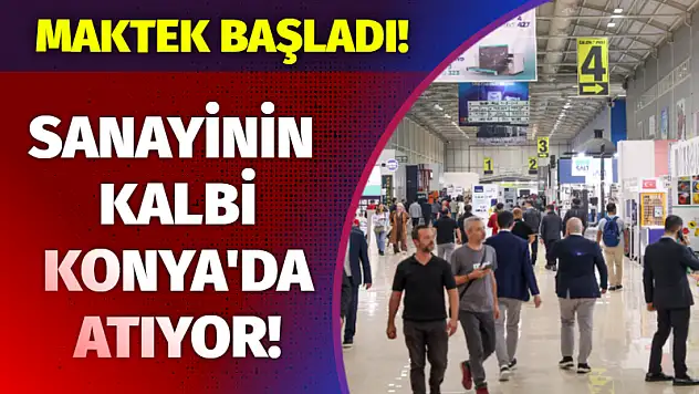 Sanayinin Kalbi Konya'da Atıyor! MAKTEK 2025 Fuarı Başladı