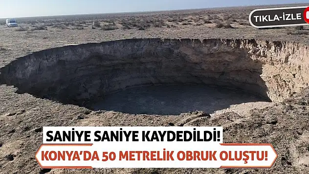 Saniye Saniye Kaydedildi! Konya'da 50 Metrelik Obruk Oluştu!