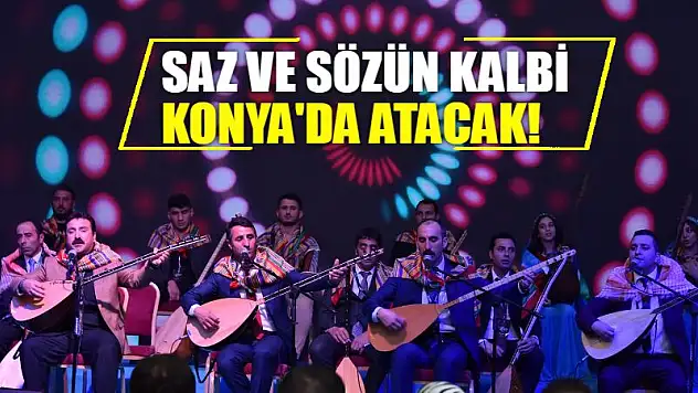 Sazın ve Sözün Kalbi Konya'da Atacak! 30 Halk Aşığı Katılacak