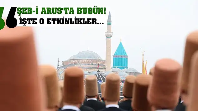 Şeb-i Arus'ta Bugün! İşte O Etkinlikler...