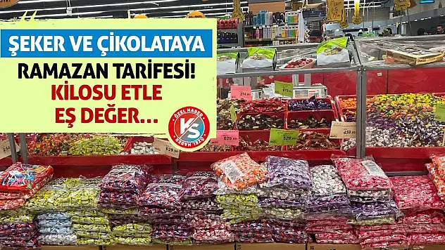 Şeker ve Çikolataya Ramazan Tarifesi! Kilosu Etle Eş Değer…