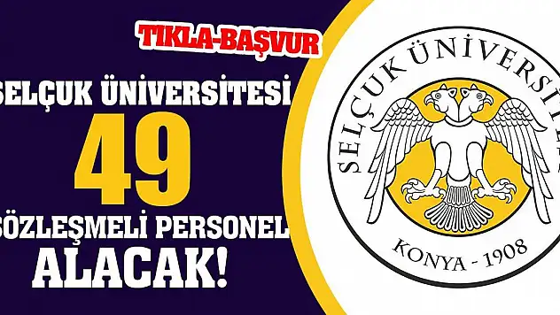 Selçuk Üniversitesi 49 Sözleşmeli Personel Alacak!