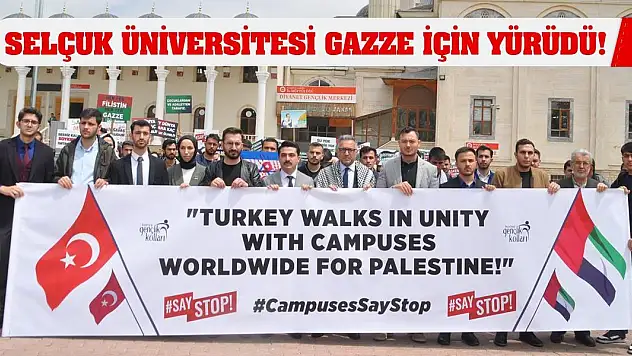 Selçuk Üniversitesi Gazze İçin Yürüdü!