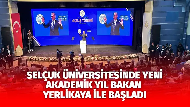 Selçuk Üniversitesinde yeni akademik yıl Bakan Yerlikaya ile başladı