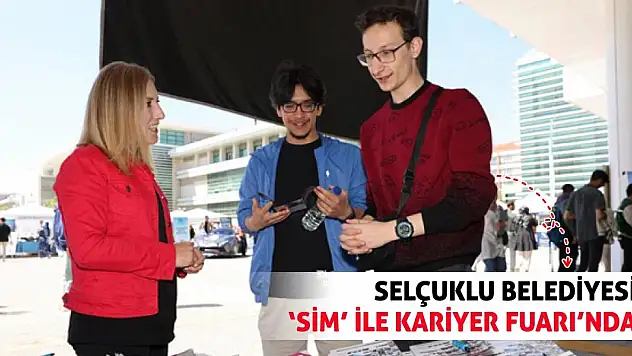 Selçuklu Belediyesi, 'Sim' İle Kariyer Fuarı'nda!