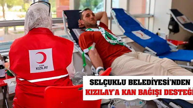 Selçuklu Belediyesi'nden Kızılay'a Kan Bağışı Desteği