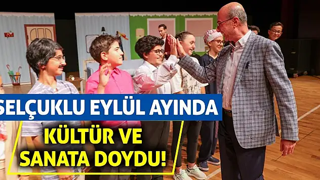 Selçuklu eylül ayında kültür ve sanata doydu!