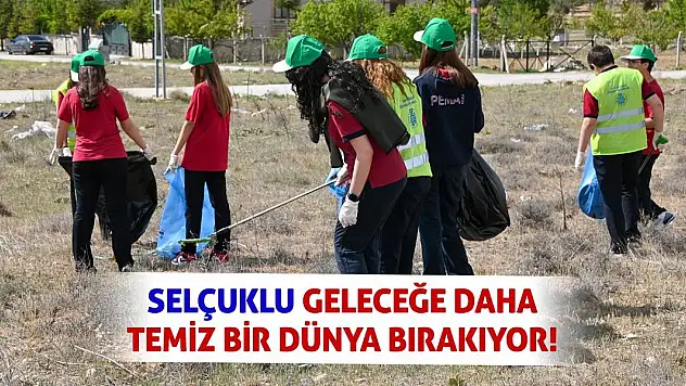 Selçuklu geleceğe daha temiz bir dünya bırakıyor!