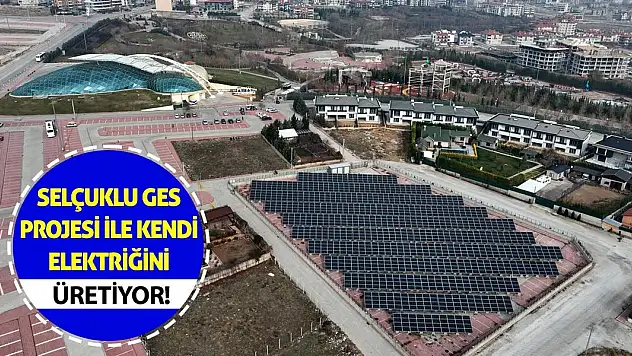 Selçuklu GES Projesi İle Kendi Elektriğini Üretiyor!