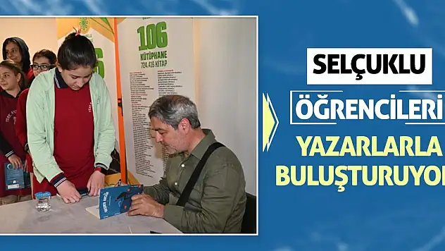Selçuklu Öğrencileri Yazarlarla Buluşturuyor!