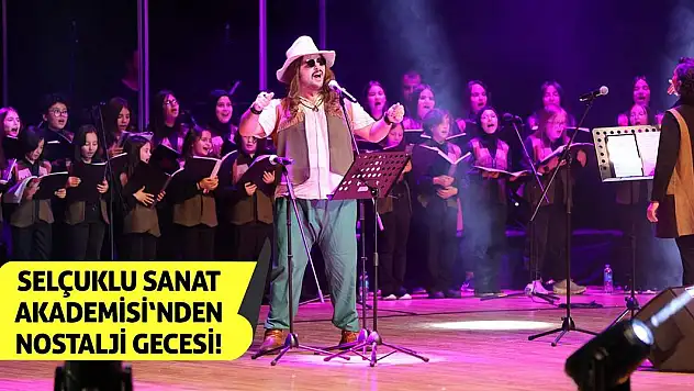 Selçuklu Sanat Akademisi'nden Nostalji Gecesi!