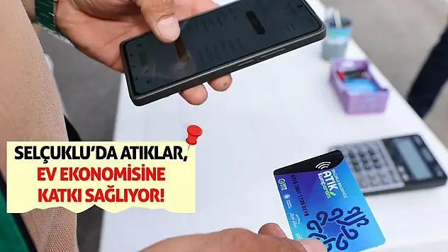 Selçuklu'da Atıklar, Ev Ekonomisine Katkı Sağlıyor!
