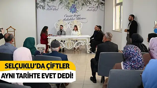 Selçuklu'da Çiftler Aynı Tarihte Evet Dedi!