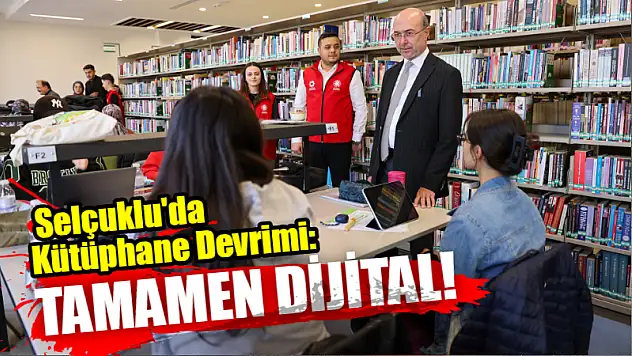 Selçuklu'da Kütüphane Devrimi: Tamamen Dijital!