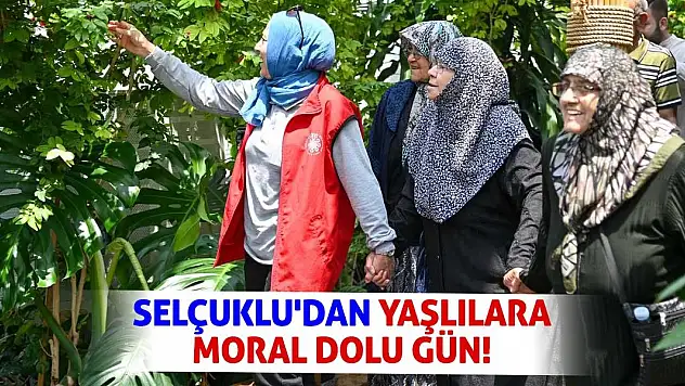 Selçuklu'dan Yaşlılara Moral Dolu Gün!