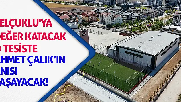 Selçuklu'ya Değer Katacak O Tesiste Ahmet Çalık'ın Anısı Yaşayacak!