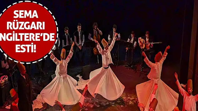 Semâ Rüzgârı İngiltere'de Esti!