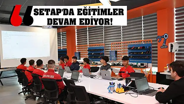 SETAP'ta eğitimler devam ediyor!