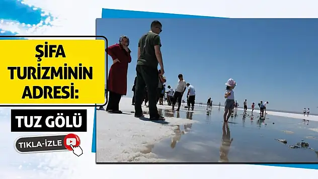 Şifa turizminin adresi: Tuz Gölü!