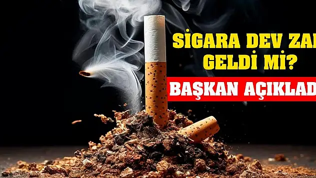 Sigaraya dev zam geldi mi? Başkan açıkladı!