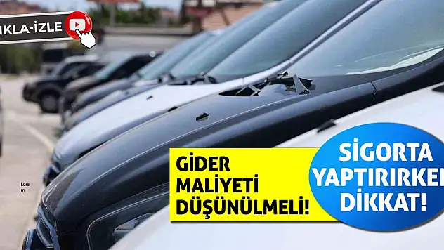 Sigorta Yaptırırken Dikkat! Gider Maliyeti Düşünülmeli!