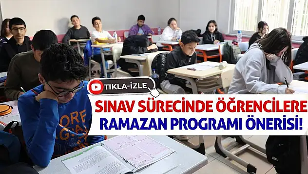 Sınav Sürecinde Öğrencilere Ramazan Programı Önerisi!
