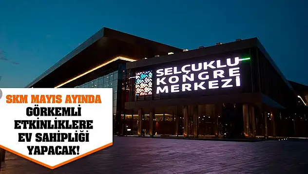 SKM Mayıs Ayında Görkemli Etkinliklere Ev Sahipliği Yapacak!