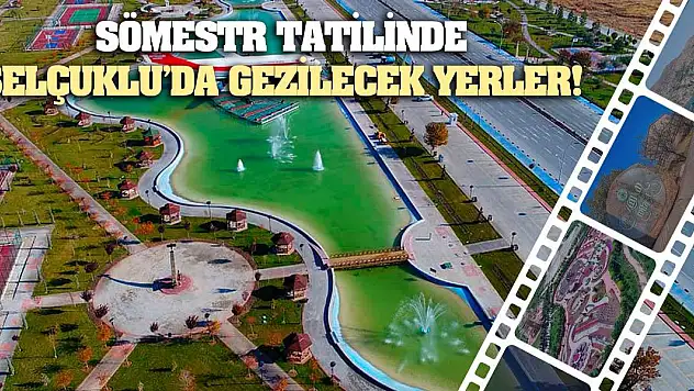 Sömestr Tatilinde Selçuklu'da Gezilecek Yerler!