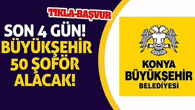 Son 4 Gün! Büyükşehir 50 Şoför Alacak