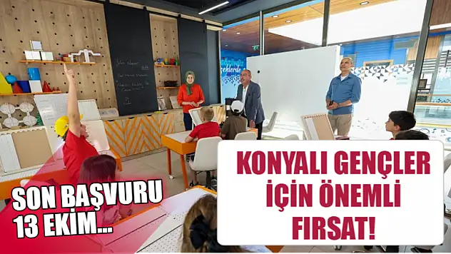 Son Başvuru 13 Ekim! Konyalı Gençler İçin Önemli Fırsat...
