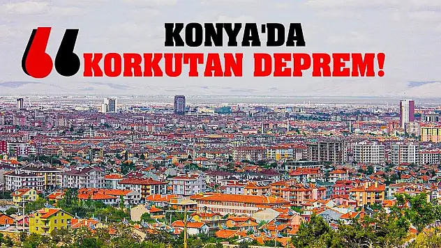 Son Dakika: Konya'da Korkutan Deprem!