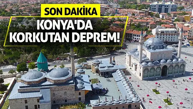 Son Dakika: Konya'da Korkutan Deprem!