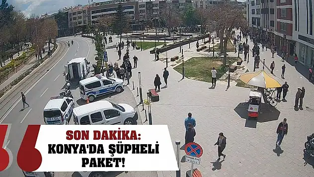 Son Dakika: Konya'da şüpheli paket!