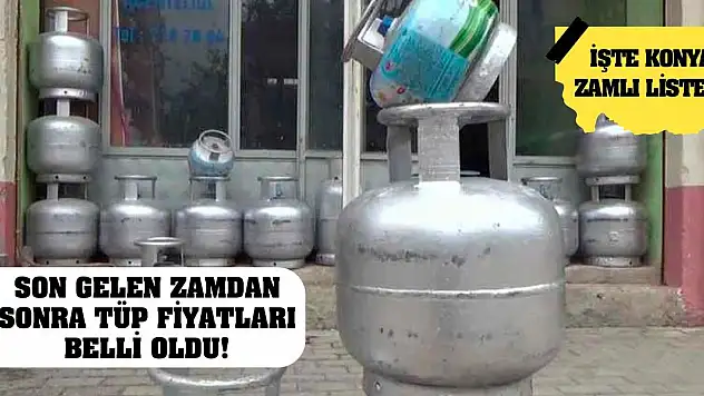 Son gelen zamdan sonra tüp fiyatları belli oldu! İşte zamlı liste…