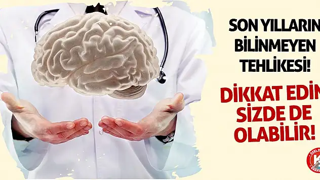 Son yılların bilinmeyen tehlikesi! Dikkat edin sizde de olabilir