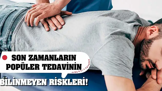 Son Zamanların Popüler Tedavinin Bilinmeyen Riskleri!