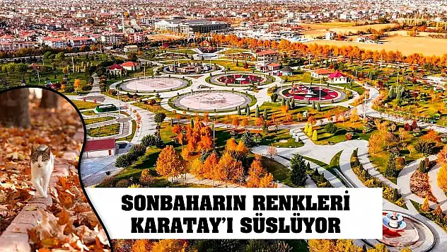 Sonbaharın Renkleri Karatay'ı Süslüyor