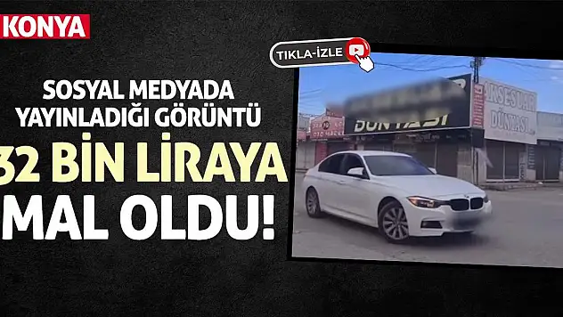 Sosyal medyada yayınladığı görüntü 32 bin liraya mal oldu!